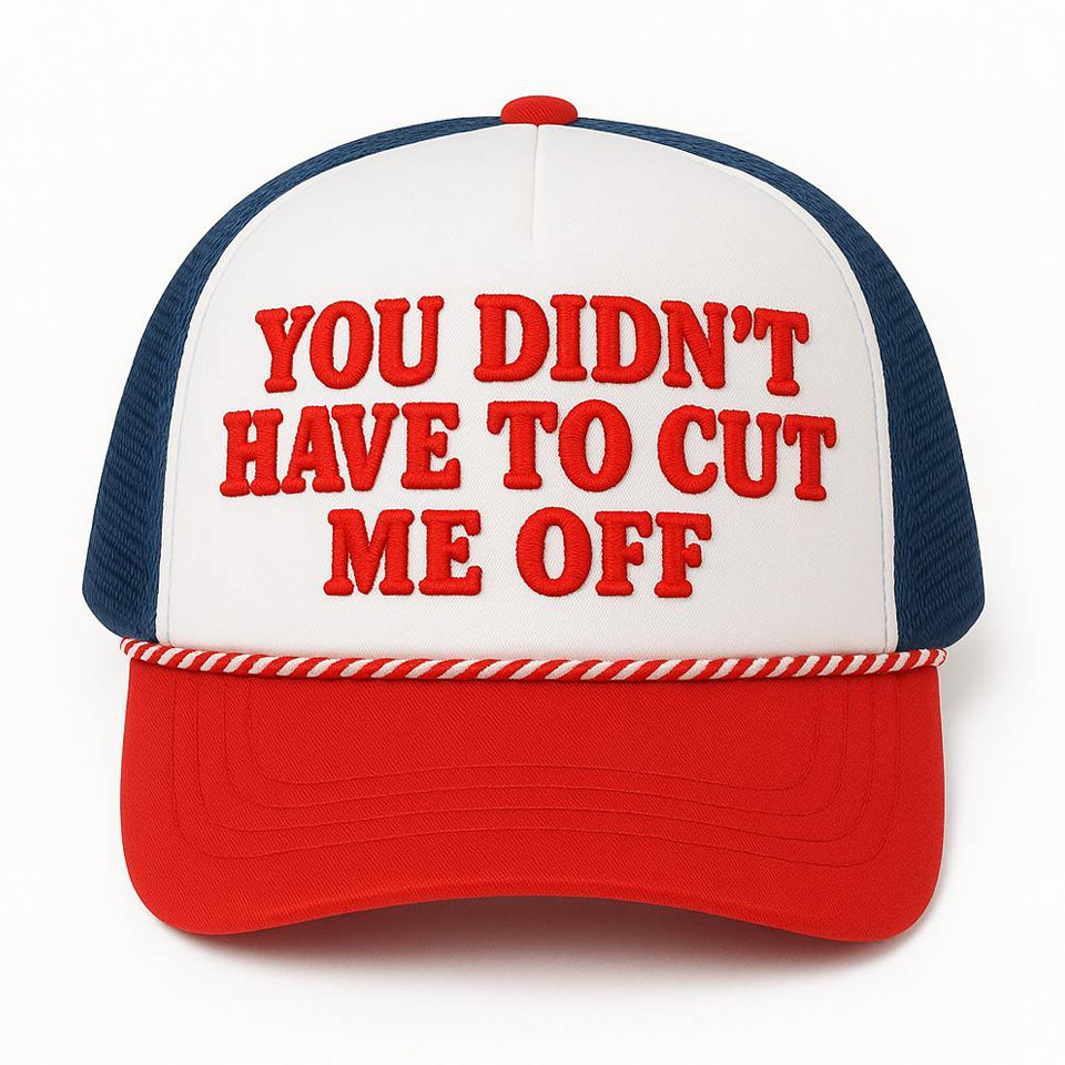 You Didn't Have To Cut Me Off