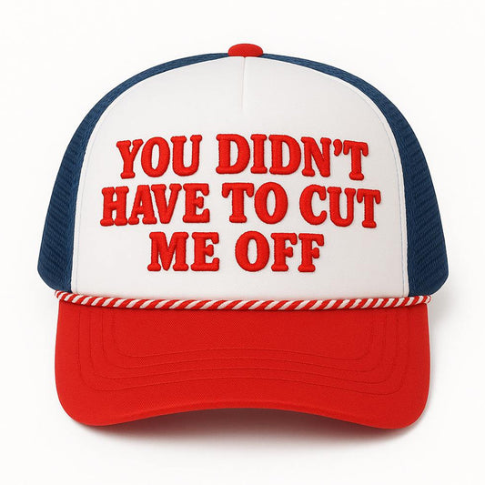 You Didn't Have To Cut Me Off